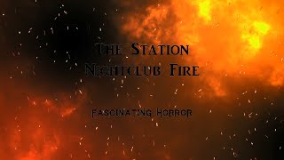 The Station Nightclub Fire  A Short Documentary  Fascinating Horror [upl. by Mayhew]