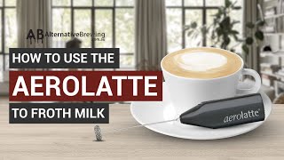 How To Use the AeroLatte To Froth Milk [upl. by Gladwin340]